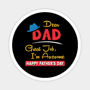 Dear dad great job I am awesome, happy father’s day Magnet